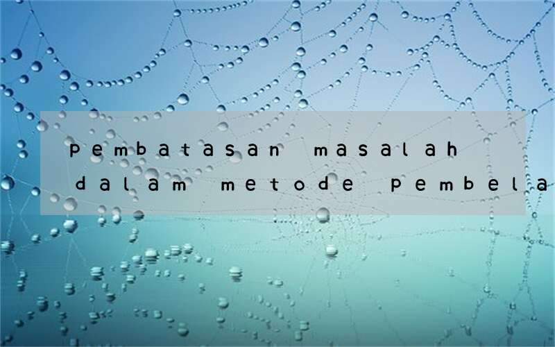 pembatasan masalah dalam metode pembelajaran bahasa inggris